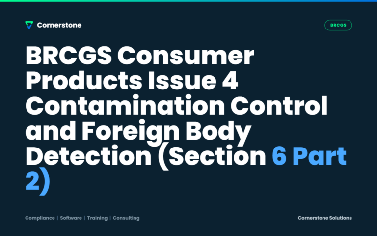 BRCGS Consumer Products Issue 4 Contamination Control and Foreign Body Detection (Section 6 Part 2)