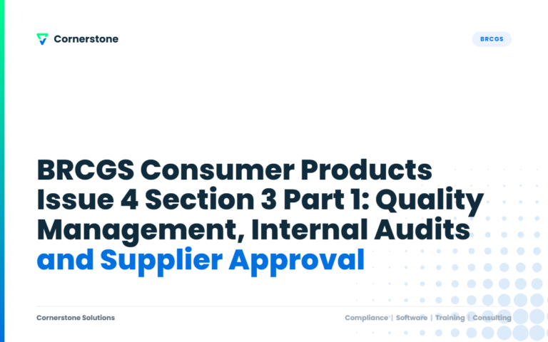 BRCGS Consumer Products Issue 4 Section 3 Part 1: Quality Management, Internal Audits and Supplier Approval