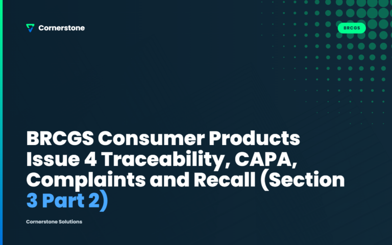 BRCGS Consumer Products Issue 4 Traceability, CAPA, Complaints and Recall (Section 3 Part 2)