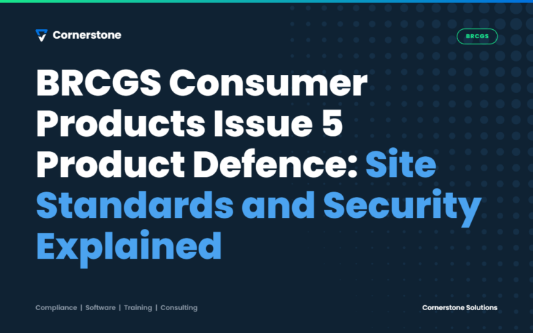 BRCGS Consumer Products Issue 5 Product Defence: Site Standards and Security Explained